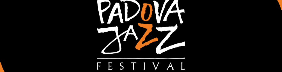 Padova jazz festival 2022 - gli appuntamenti al Centro Culturale | Altinate  / San Gaetano